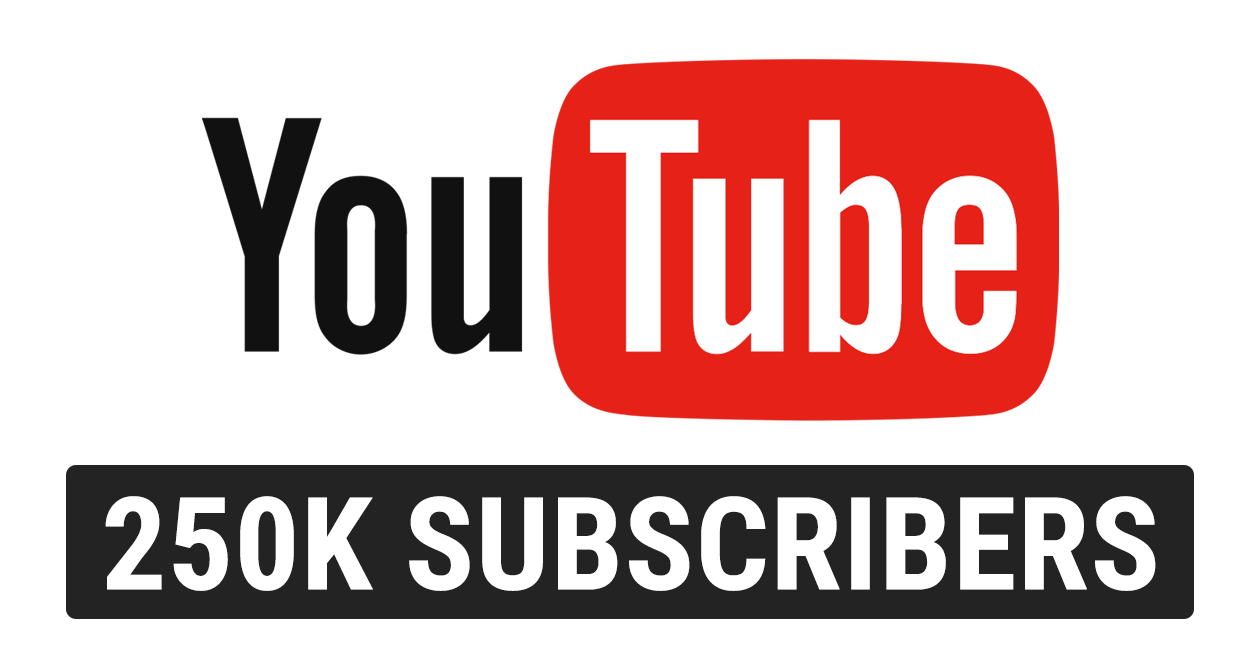 You Tube 250K subscribers